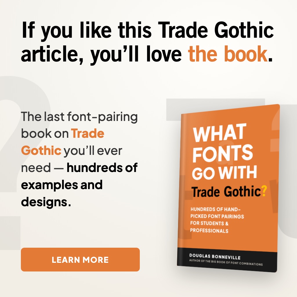 What Fonts Go With Trade Gothic - the book from BonFX, coming soon