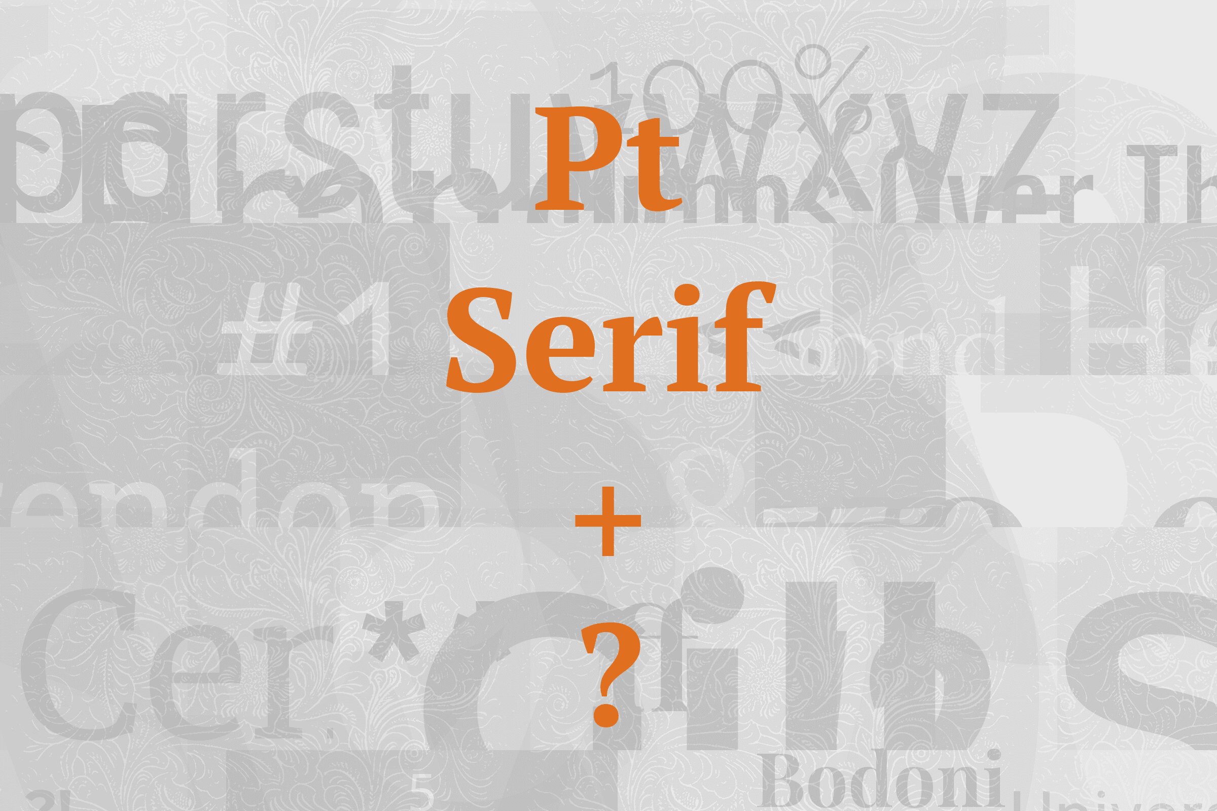 What Fonts Go With PT Serif?