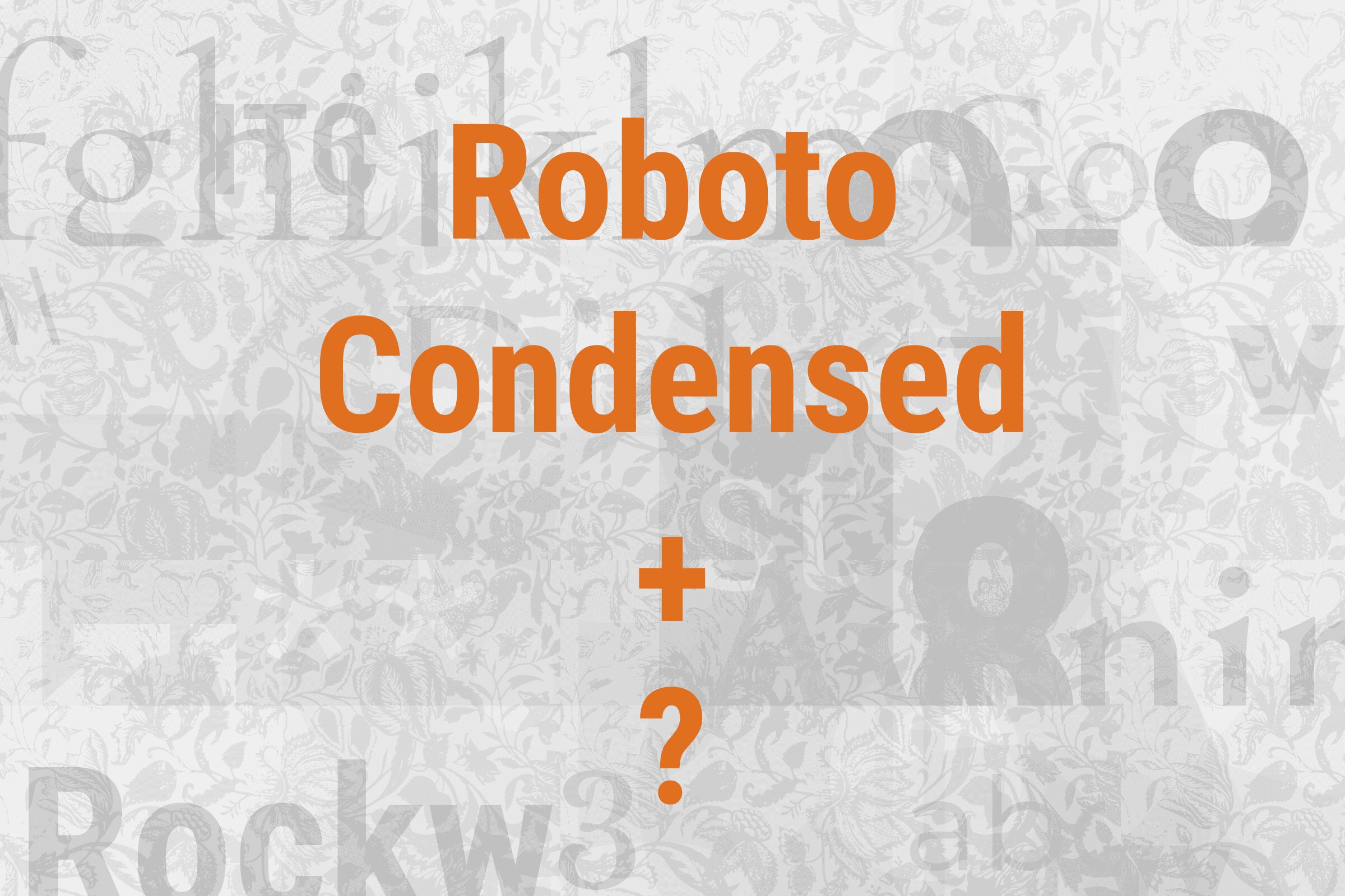 What Fonts Go With Roboto Condensed?