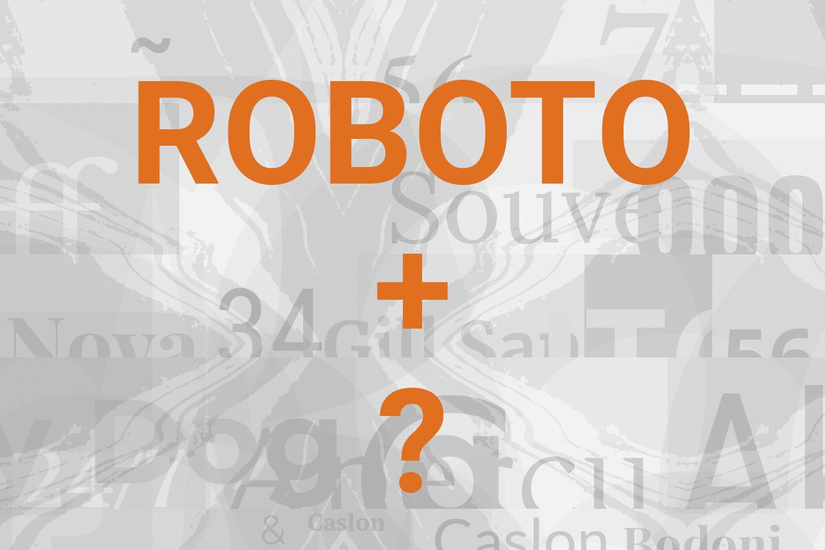 What Fonts Go With Roboto?
