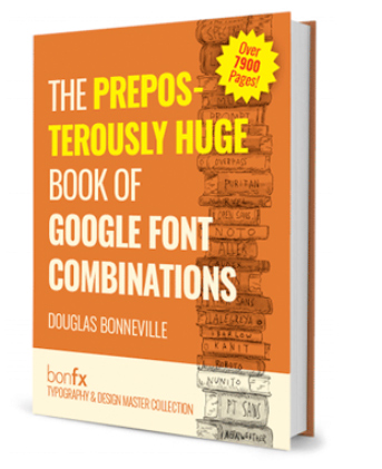 The Preposterously Huge Book of Google Font Combinations